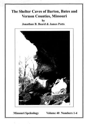 The Shelter Caves of Barton, Bates and Vernon Counties, Missouri ----- Volume:40 Number:1, 2, 3, 4