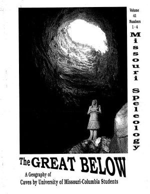 The Great Below (A Geography of Caves by University of Missouri-Columbia Students ----- Volume:41 Number:1, 2, 3, 4