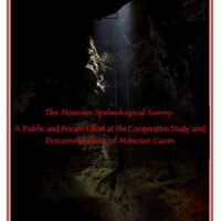 The Missouri Speleological Survey: A Public and Private Effort at the Cooperative Study of Missouri Caves Volume:53